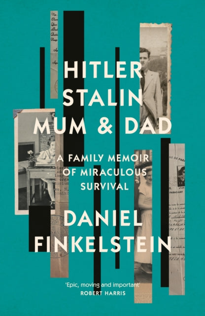 Hitler, Stalin, Mum and Dad : A Family Memoir of Miraculous Survival