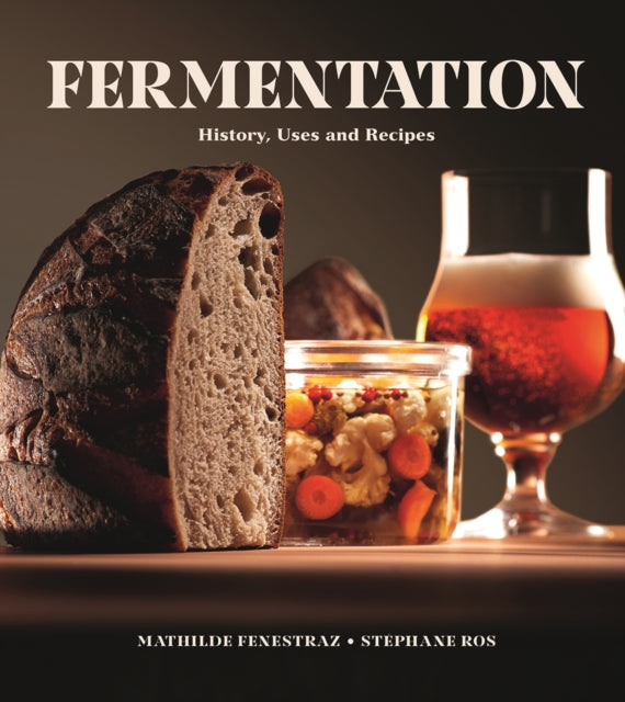 Fermentation : History, Uses and Recipes