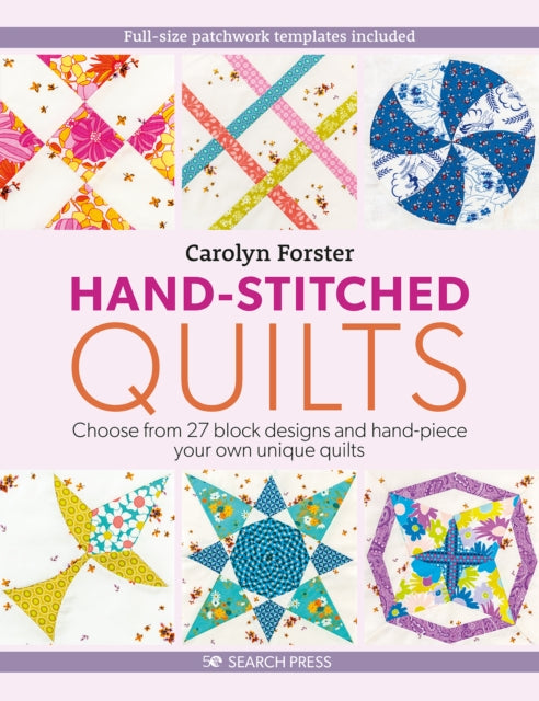 Hand-Stitched Quilts : Choose from 27 Block Designs and Hand-Piece Your Own Unique Quilts