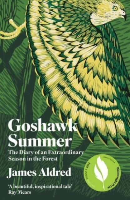 Goshawk Summer : The Diary of an Extraordinary Season in the Forest - WINNER OF THE WAINWRIGHT PRIZE FOR NATURE WRITING 2022