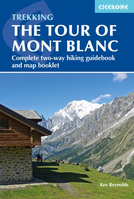 Trekking the Tour of Mont Blanc : Complete two-way hiking guidebook and map booklet