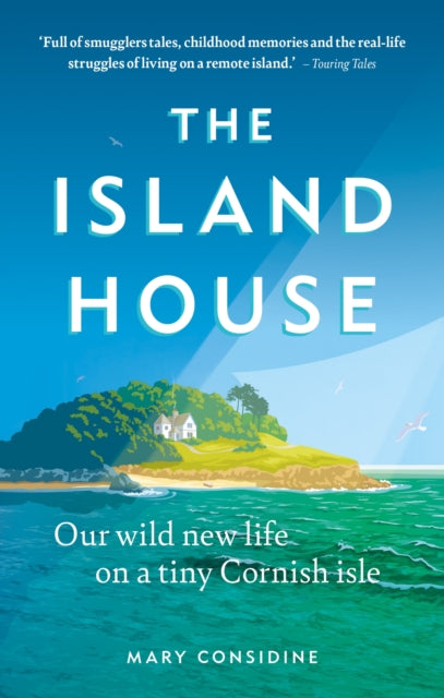 The Island House : Our Wild New Life on a Tiny Cornish Isle