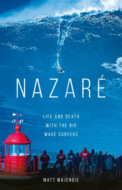Nazare : Life and Death with the Big Wave Surfers