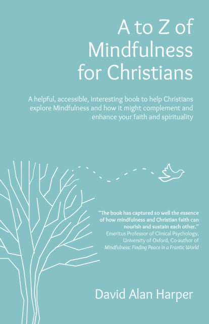 A to Z of Mindfulness for Christians : A helpful, accessible, interesting book to help Christians explore Mindfulness and how it might complement/enhance your faith and spirituality