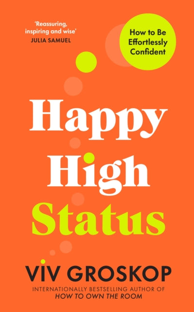 Happy High Status : How to Be Effortlessly Confident