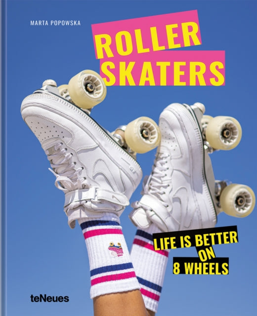 Rollerskaters : Life is Better on 8 Wheels