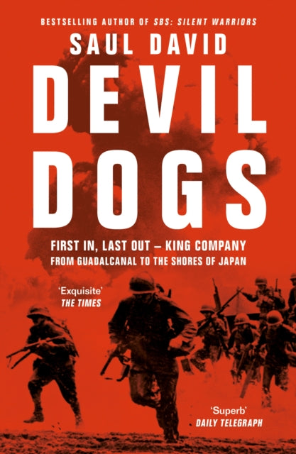 Devil Dogs : First in, Last out - King Company from Guadalcanal to the Shores of Japan