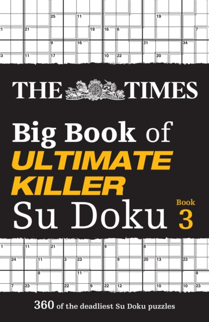 The Times Big Book of Ultimate Killer Su Doku book 3 : 360 of the Deadliest Su Doku Puzzles