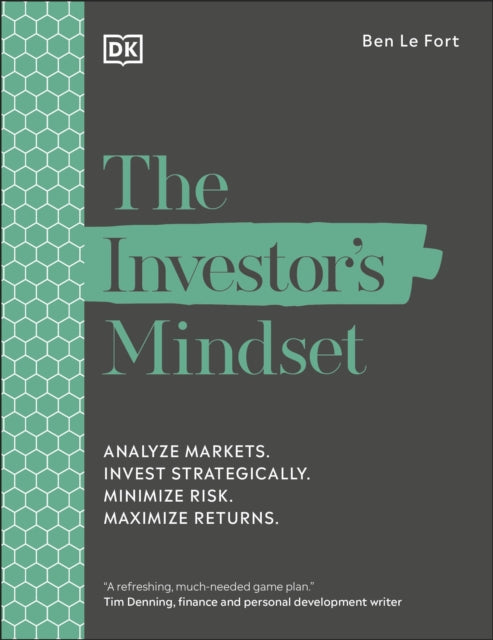 The Investor's Mindset : Analyze Markets. Invest Strategically. Minimize Risk. Maximize Returns.