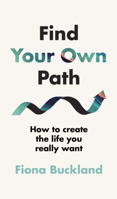 Find Your Own Path : A life coach's guide to changing your life