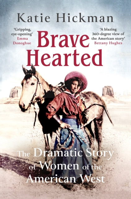 Brave Hearted : The Dramatic Story of Women of the American West