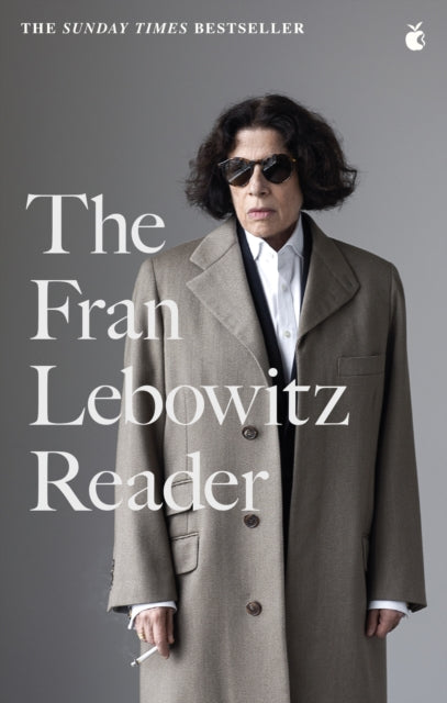 The Fran Lebowitz Reader : The Sunday Times Bestseller