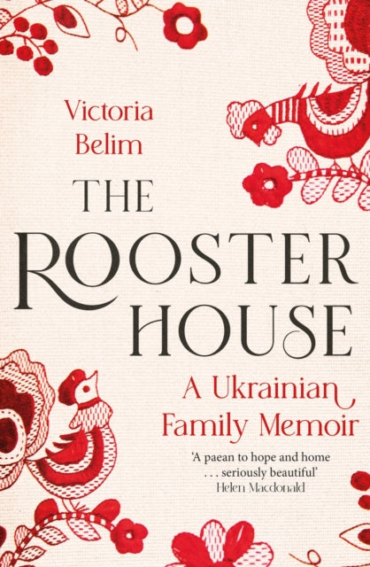 The Rooster House : A Ukrainian Family Memoir