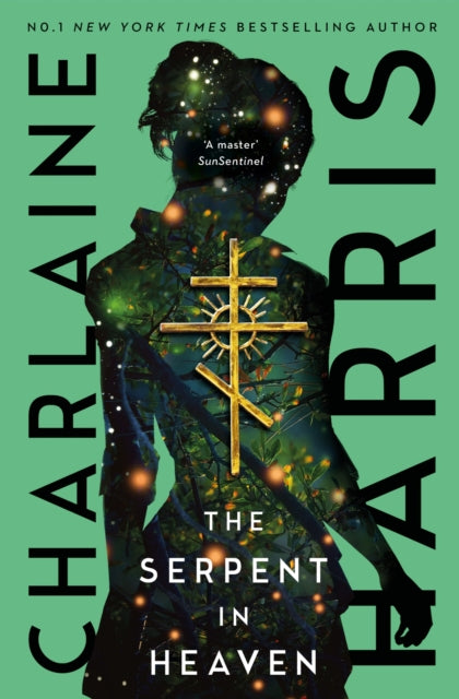 The Serpent in Heaven : a gripping fantasy thriller from the bestselling author of True Blood
