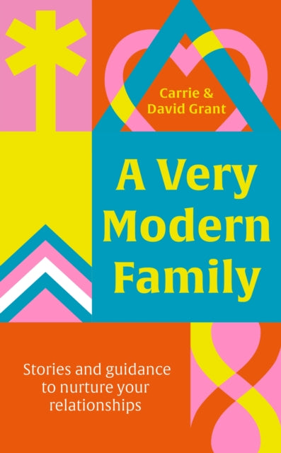 A Very Modern Family : Stories and guidance to nurture your relationships