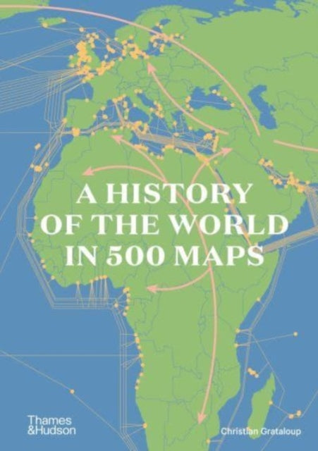 A History of the World in 500 Maps