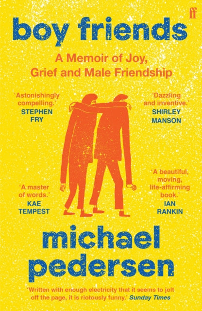 Boy Friends : A Memoir of Joy, Grief and Male Friendship