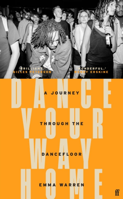 Dance Your Way Home : A Journey Through the Dancefloor