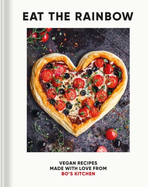 Eat the Rainbow : Vegan Recipes Made with Love from Bo's Kitchen