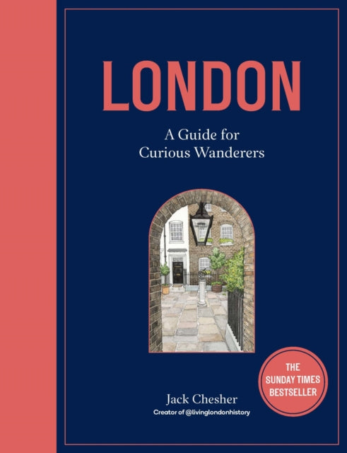 London: A Guide for Curious Wanderers : THE SUNDAY TIMES BESTSELLER