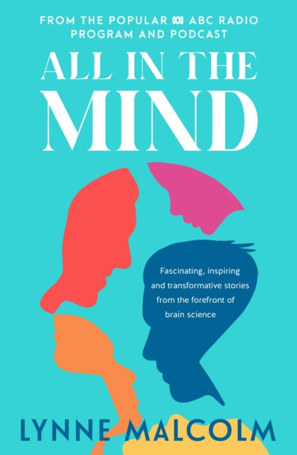 All In The Mind : the new book from the popular ABC radio program and podcast