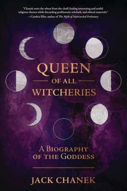 Queen of All Witcheries : A Biography of the Goddess