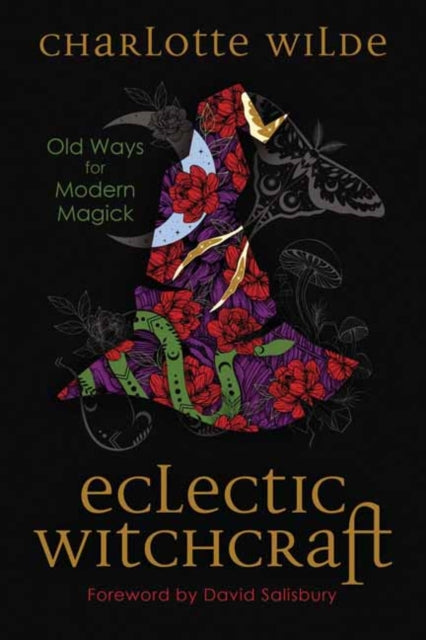 Eclectic Witchcraft : Old Ways for Modern Magick