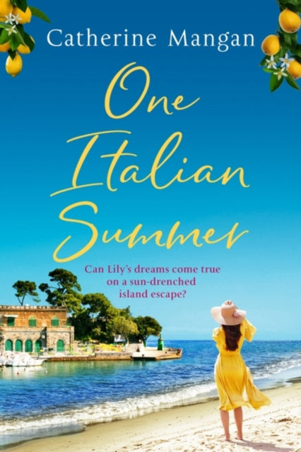 One Italian Summer : an irresistible, escapist love story set in Italy - the perfect summer read
