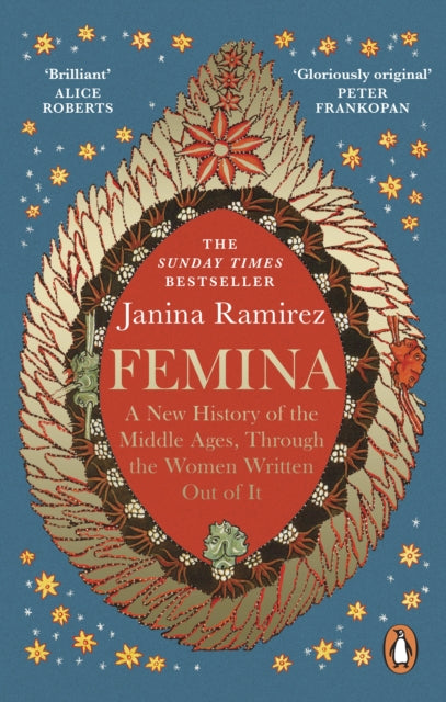 Femina : The instant Sunday Times bestseller - A New History of the Middle Ages, Through the Women Written Out of It