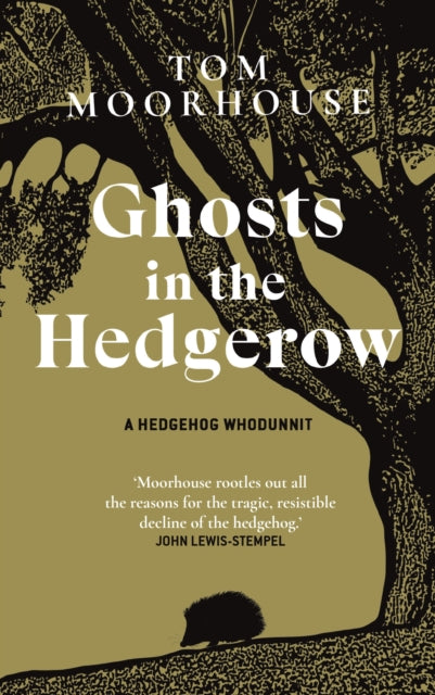 Ghosts in the Hedgerow : who or what is responsible for our favourite mammal's decline