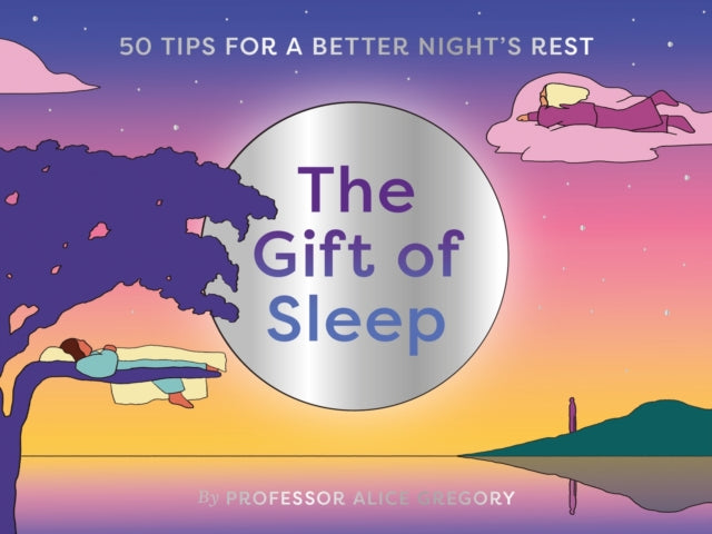 The Gift of Sleep : 50 tips for a good night's rest