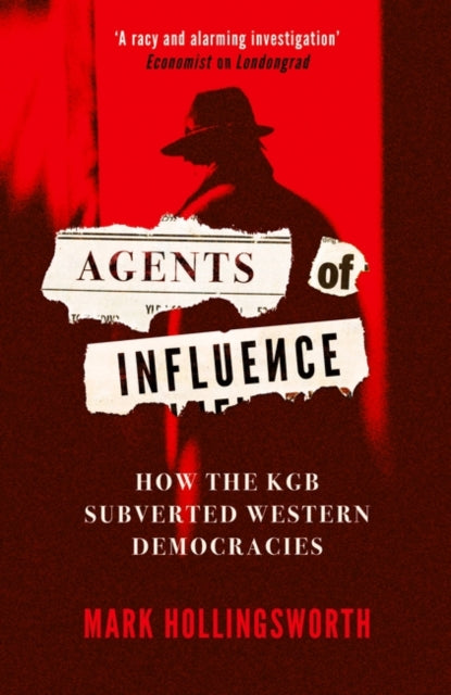 Agents of Influence : How the KGB Subverted Western Democracies