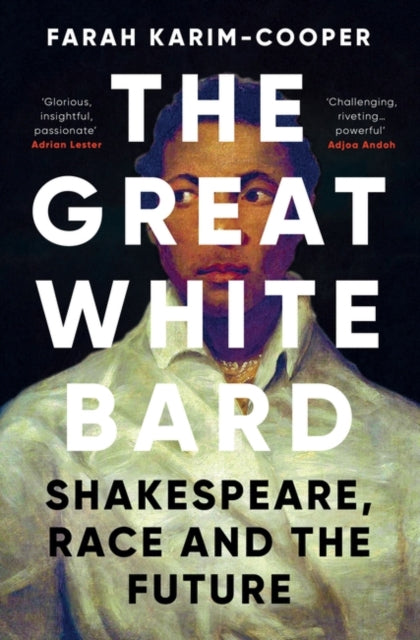 The Great White Bard : Shakespeare, Race and the Future
