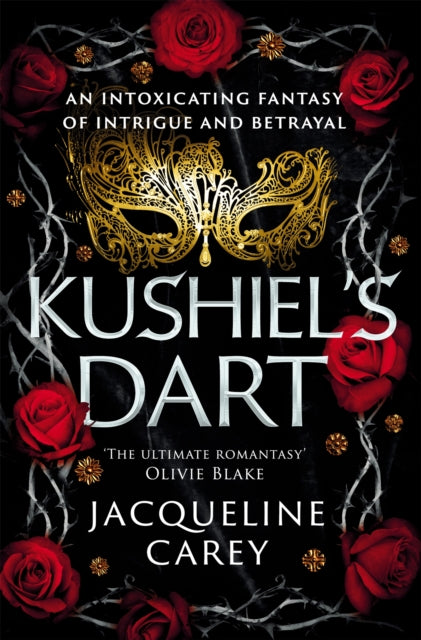 Kushiel's Dart : A Fantasy Romance Full of Magic and Desire