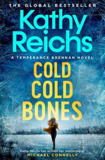 Cold, Cold Bones : 'Kathy Reichs has written her masterpiece' (Michael Connelly)