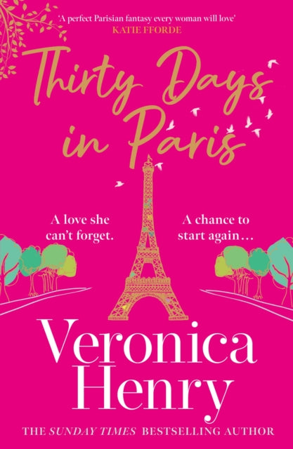 Thirty Days in Paris : The gorgeously escapist, romantic and uplifting new novel from the Sunday Times bestselling author