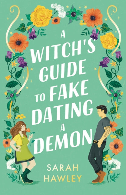 A Witch's Guide to Fake Dating a Demon : `Whimsically sexy, charmingly romantic, and magically hilarious.' Ali Hazelwood