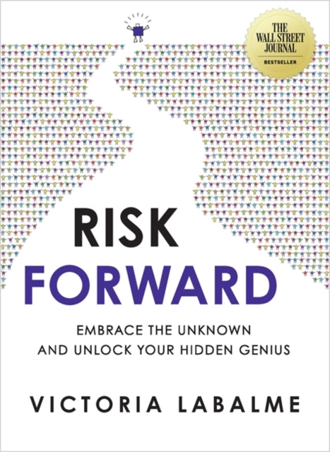 Risk Forward : Embrace the Unknown and Unlock Your Hidden Genius
