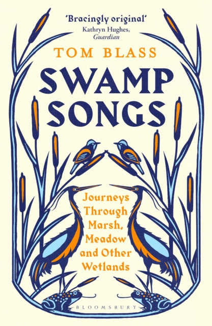 Swamp Songs : Journeys Through Marsh, Meadow and Other Wetlands