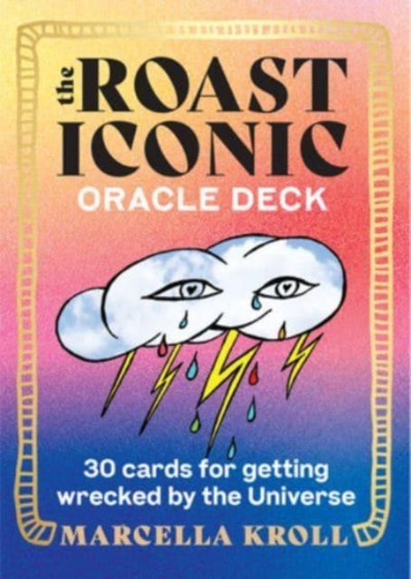 The Roast Iconic Oracle : 30 Cards for Getting Wrecked by the Universe