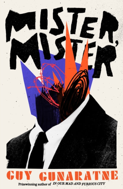 Mister, Mister : The new novel from the Booker Prize longlisted author of In Our Mad and Furious City