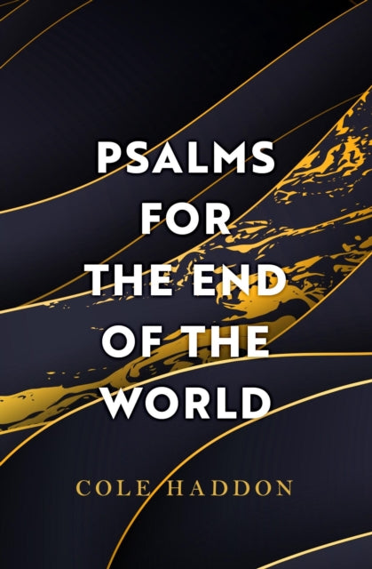Psalms For The End Of The World : the 'mind-bendingly clever and utterly gripping'  science fiction thriller