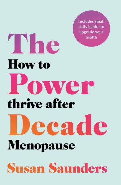 The Power Decade : How to Thrive After Menopause