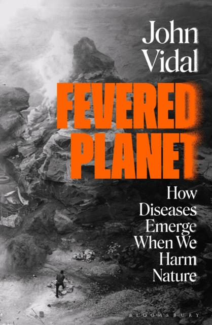 Fevered Planet : How Diseases Emerge When We Harm Nature