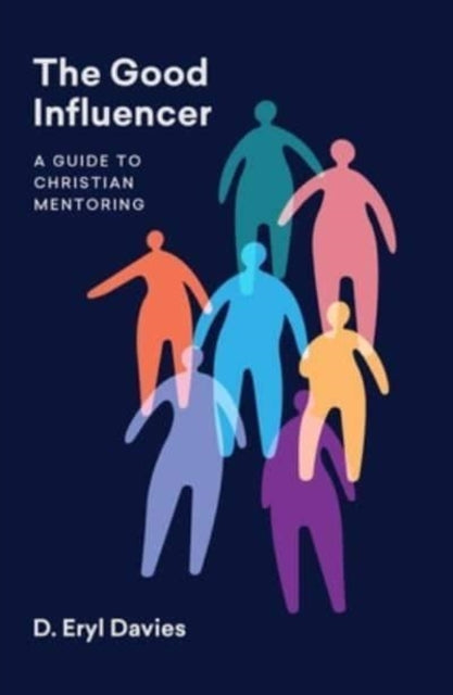 The Good Influencer : A Guide to Christian Mentoring