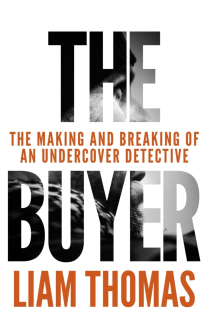 The Buyer : The making and breaking of an undercover detective