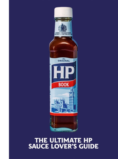 The Heinz HP Sauce Book : The Ultimate Brown Sauce Lover's Guide