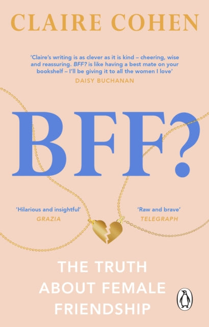BFF?: The truth about female friendship