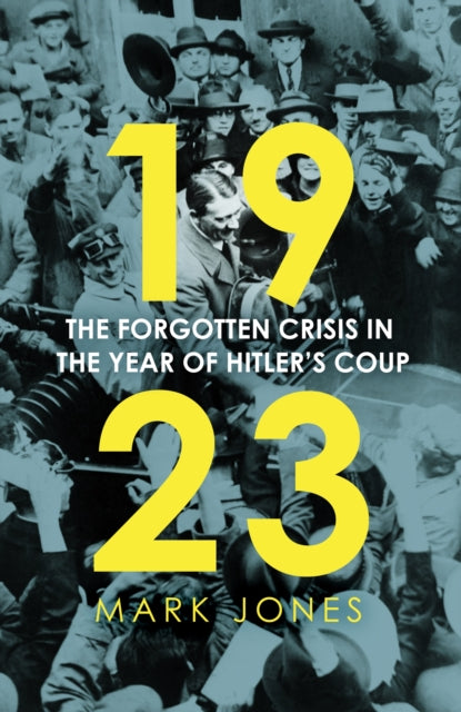 1923 : The Forgotten Crisis in the Year of Hitler's Coup