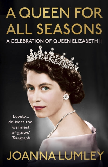 A Queen for All Seasons : A Celebration of Queen Elizabeth II